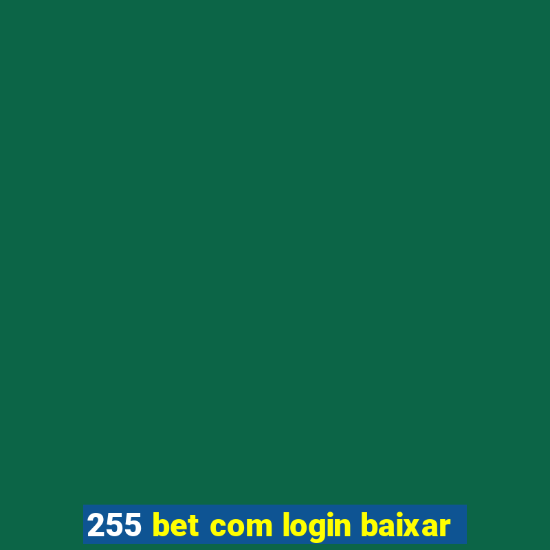 255 bet com login baixar